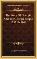 The Story Of Georgia And The Georgia People, 1732 To 1860