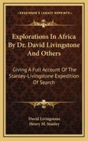 Explorations In Africa By Dr. David Livingstone And Others