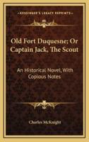 Old Fort Duquesne; Or Captain Jack, The Scout