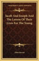 Jacob and Joseph and the Lesson of Their Lives for the Young