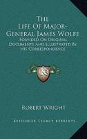 The Life Of Major-General James Wolfe