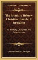 The Primitive Hebrew Christian Church Of Jerusalem