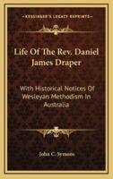 Life of the REV. Daniel James Draper