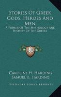 Stories Of Greek Gods, Heroes And Men