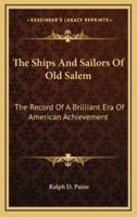 The Ships and Sailors of Old Salem