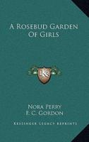 A Rosebud Garden of Girls