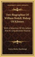 Two Biographies Of William Bedell, Bishop Of Kilmore