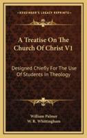 A Treatise on the Church of Christ V1