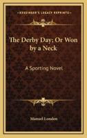 The Derby Day; Or Won by a Neck