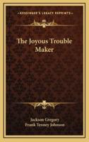 The Joyous Trouble Maker