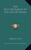 The Old Testament in the Life of Today the Old Testament in the Life of Today