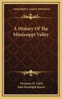 A History Of The Mississippi Valley