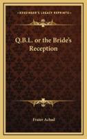 Q.B.L. Or the Bride's Reception