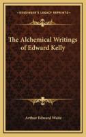 The Alchemical Writings of Edward Kelly