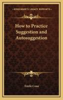 How to Practice Suggestion and Autosuggestion