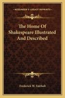 The Home Of Shakespeare Illustrated And Described