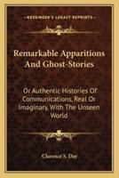Remarkable Apparitions And Ghost-Stories