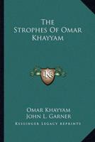 The Strophes Of Omar Khayyam