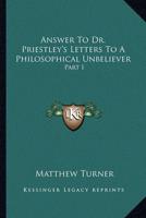 Answer To Dr. Priestley's Letters To A Philosophical Unbeliever