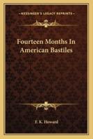 Fourteen Months In American Bastiles