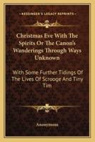 Christmas Eve With The Spirits Or The Canon's Wanderings Through Ways Unknown