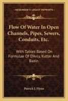Flow of Water in Open Channels, Pipes, Sewers, Conduits, Etc.