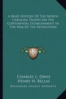 A Brief History Of The North Carolina Troops On The Continental Establishment In The War Of The Revolution