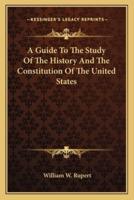 A Guide To The Study Of The History And The Constitution Of The United States