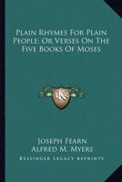 Plain Rhymes For Plain People; Or Verses On The Five Books Of Moses