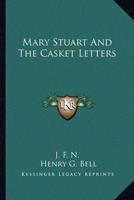 Mary Stuart And The Casket Letters