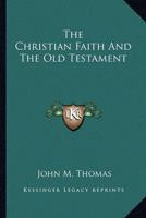 The Christian Faith And The Old Testament