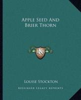 Apple Seed And Brier Thorn