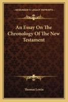 An Essay On The Chronology Of The New Testament