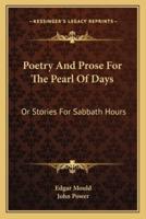 Poetry And Prose For The Pearl Of Days