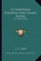 A Christmas Pudding For Young Eaters
