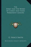 The Spirit And The Word Of Christ And Their Permanent Lessons