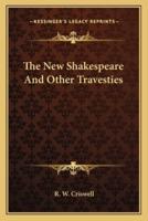 The New Shakespeare And Other Travesties