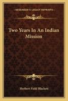 Two Years In An Indian Mission
