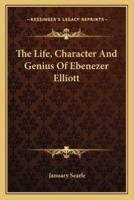 The Life, Character And Genius Of Ebenezer Elliott