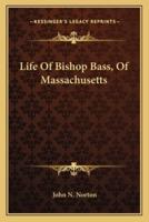 Life Of Bishop Bass, Of Massachusetts