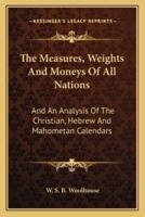 The Measures, Weights And Moneys Of All Nations