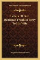 Letters Of Gov. Benjamin Franklin Perry To His Wife