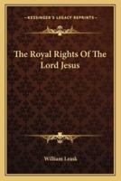 The Royal Rights Of The Lord Jesus