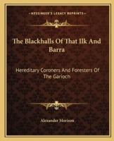 The Blackhalls Of That Ilk And Barra