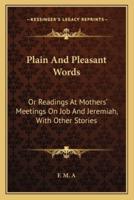 Plain And Pleasant Words