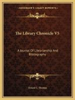The Library Chronicle V5
