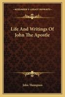 Life And Writings Of John The Apostle