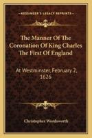 The Manner Of The Coronation Of King Charles The First Of England