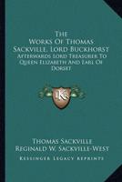 The Works Of Thomas Sackville, Lord Buckhorst