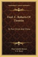 Fred. C. Roberts Of Tientsin
